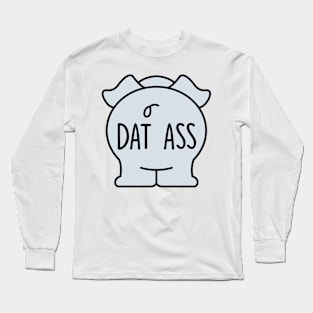 Dat Ass Long Sleeve T-Shirt